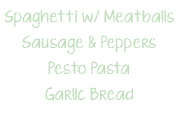 Spaghetti w/ Meatballs Sausage & Peppers Pesto Pasta Garlic Bread