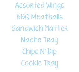 Assorted Wings BBQ Meatballs Sandwich Platter Nacho Tray Chips N' Dip Cookie Tray