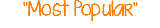 "Most Popular"